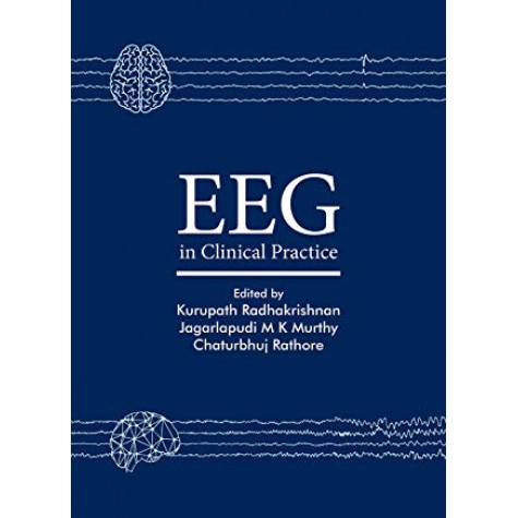 EEG in Clinical Practice Hardcover-2018 by Kurupath Radhakrishnan (Author), Jagarlapudi M K Murthy (Author), Chaturbhuj Rathore (Author)