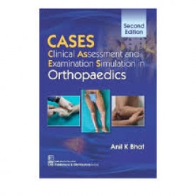 CASES Clinical Assessment and Examination Simulation in Orthopaedics 2/e Paperback – 2022 by Anil K Bhat 