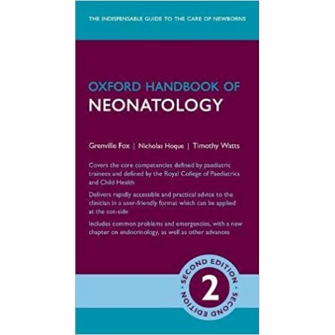 Oxford Handbook of Neonatology (Oxford Medical Handbooks) Flexibound – 29 Jun 2017 by Grenville Fox  (Author), Timothy Watts (Author), & 1 More