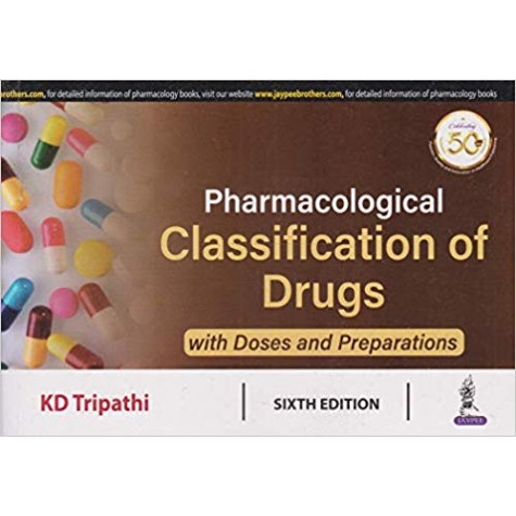 Pharmacological Classification of Drugs with Doses and Preparations Paperback – 2019 by KD Tripathi (Author)