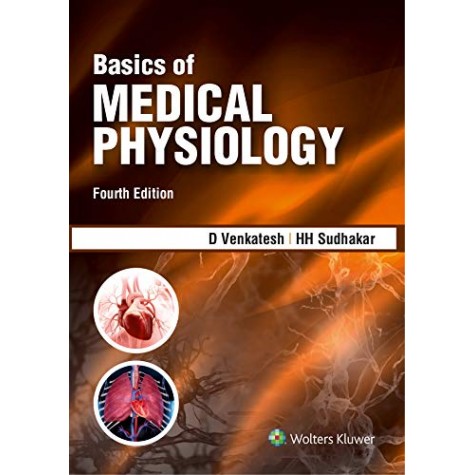 Basics of Medical Physiology, 4/e by Sudhakar H.H. Venkatesh D. 