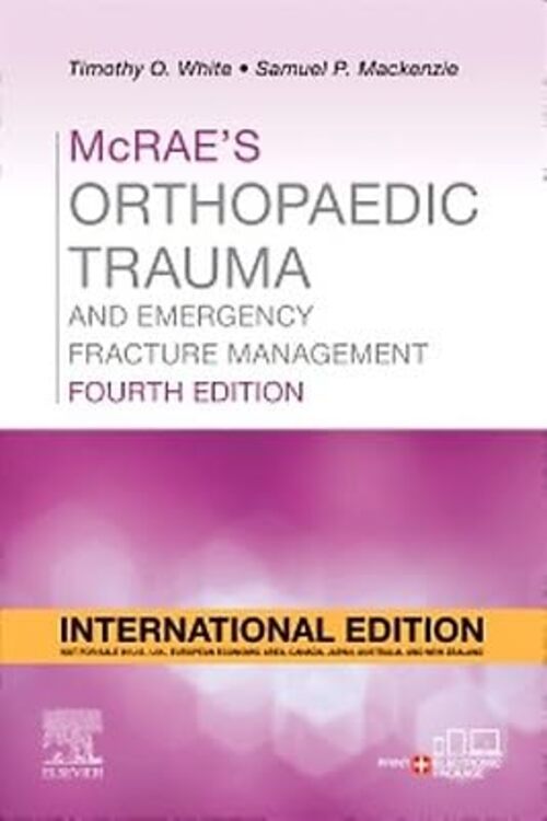 Mcraes Orthopaedic Trauma and Emergency Fracture Management by White T O