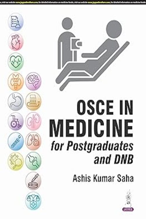 OSCE IN MEDICINE FOR POSTGRADUATES AND DNB by Ashis Kumar Saha