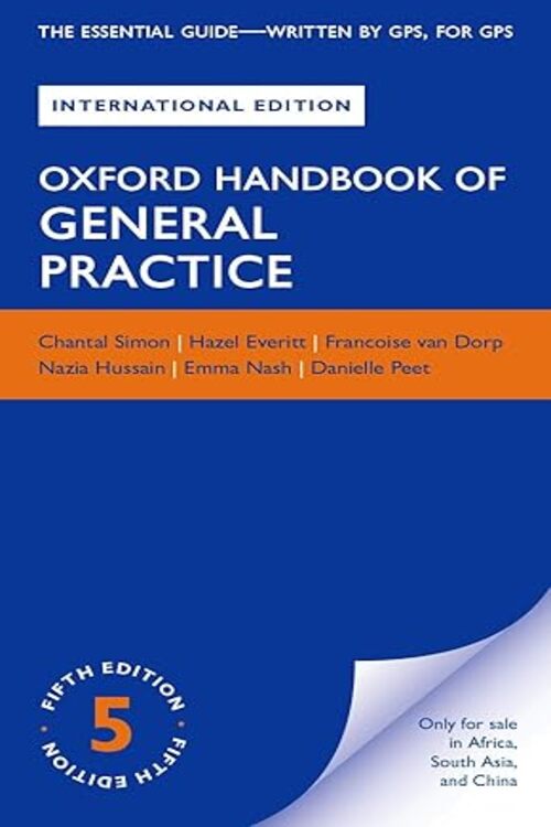OXFORD HAND BOOK OF GENERAL PRACTICE 5E by Chantal Simon