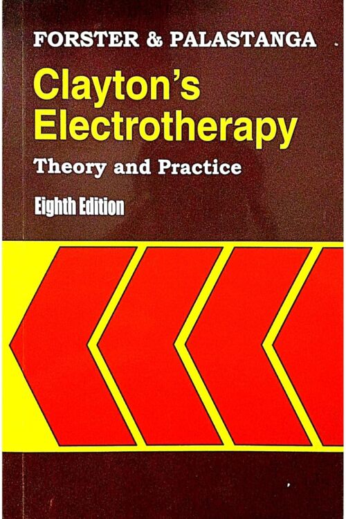 Claytons Electrotherapy Theory And Practice 8Ed by FORSTER A