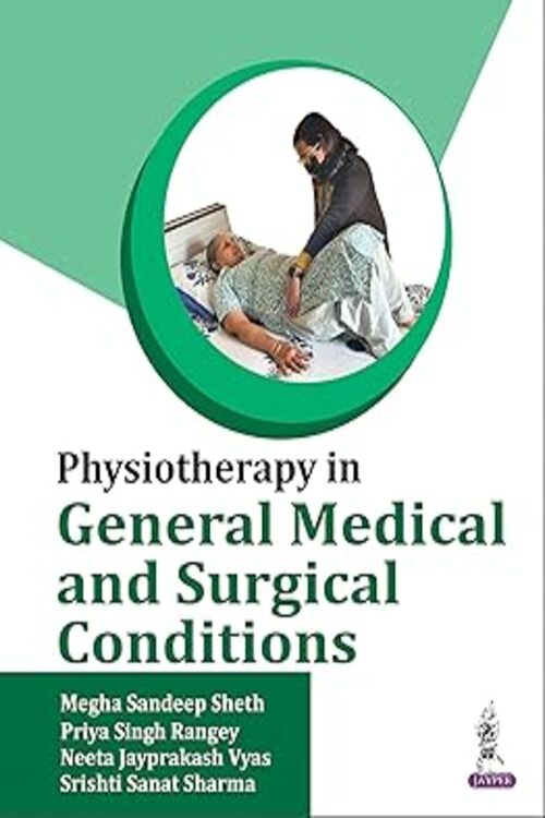 Physiotherapy in General Medical and Surgical Conditions by Megha Sandeep Sheth