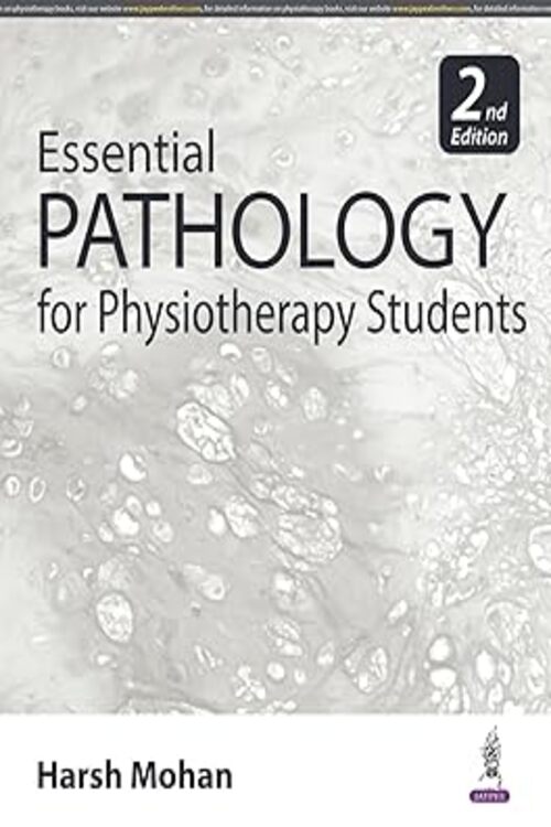 ESSENTIAL PATHOLOGY FOR PHYSIOTHERAPY STUDENTS by Harsh Mohan