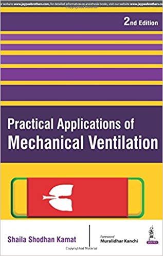 Practical Applications Of Mechanical Ventilation Paperback – 2016 by Kamat Shaila Shodhan (Author)