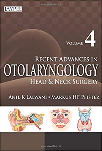 Recent Advances in Otolaryngology Head and Neck Surgery: Vol. 4 Paperback – 2015 by Lalwani Anil. K (Author)
