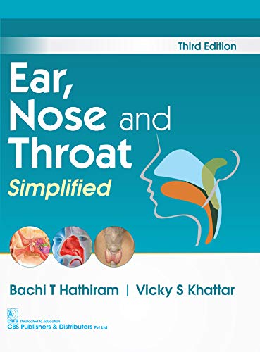 EAR NOSE AND THROAT SIMPLIFIED 3ED (PB 2019) Paperback – 2019 by HATHIRAM B T (Author) 