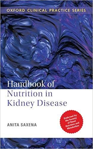 Handbook of Nutrition in Kidney Disease (Oxford Clinical Practice) Paperback – 16 Oct 2017by Anita Saxena (Author)