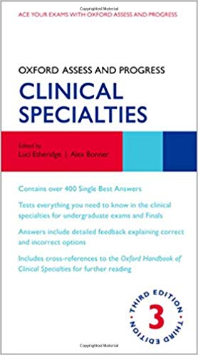 Oxford Assess and Progress: Clinical Specialties Paperback – 23 Jul 2018 by Luci Etheridge (Editor), Alex Bonner (Editor)