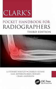 Clark's Pocket Handbook for Radiographers -3E-2024-By A Stewart Whitley, Charles Sloane, Gail Jefferson, Ken Holmes, Craig Anderson