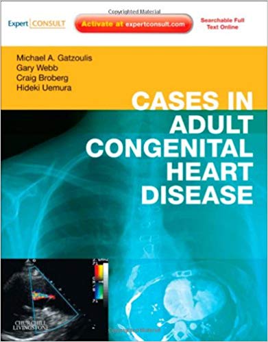 Cases in Adult Congenital Heart Disease - Expert Consult: Online and Print: Atlas 1st Edition by Michael A. Gatzoulis MD PhD FACC FESC (Author), Gary D. Webb MD CM FACC (Author), Craig Broberg MD (Author), Hideki Uemura MD FRCS (Author) 